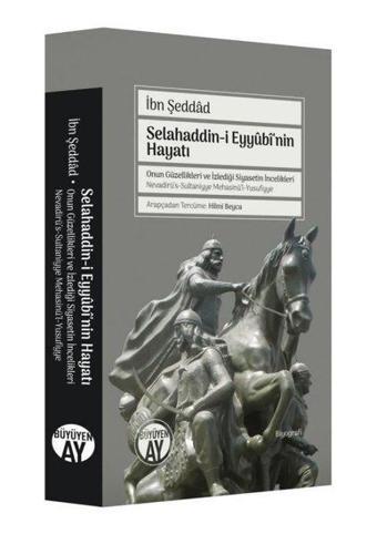 Selahaddin-i Eyyubi'nin Hayatı - Onun Güzellikleri ve İzlediği Siyasetin İncelikleri - İbn Şeddad  - Büyüyenay Yayınları