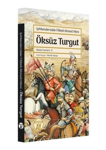 Öksüz Turgut - Bütün Eserleri 11 - Şehbenderzade Filibeli Ahmed Hilmi - Büyüyenay Yayınları