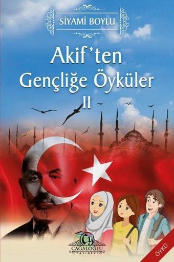 Akif'ten Gençliğe Öyküler-2 - Siyami Boylu - Cağaloğlu Yayınevi