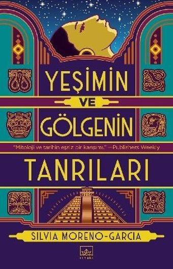 Yeşimin ve Gölgenin Tanrıları - Silvia Moreno - Garcia  - İthaki Yayınları