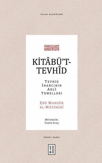 Kitabüt-Tevhid: Tevhid İnancının Akli Temelleri - İslam Klasikleri - Ebu Mansur el-Matüridi - Ketebe