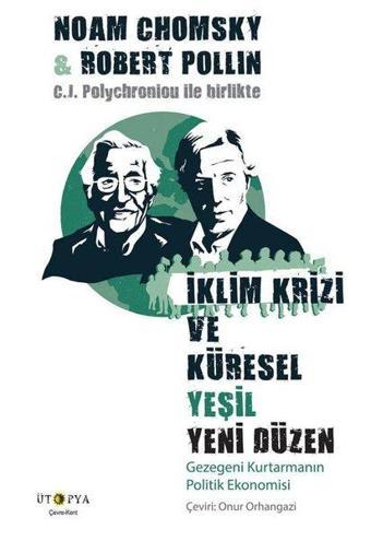 İklim Krizi ve Küresel Yeşil Yeni Düzen - Gezegeni Kurtarmanın Politik Ekonomisi - Robert Pollin - Ütopya Yayınevi