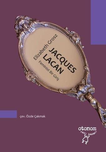 Jacques Lacan - Feminist Bir Giriş - Elizabeth Grosz - Otonom Yayıncılık