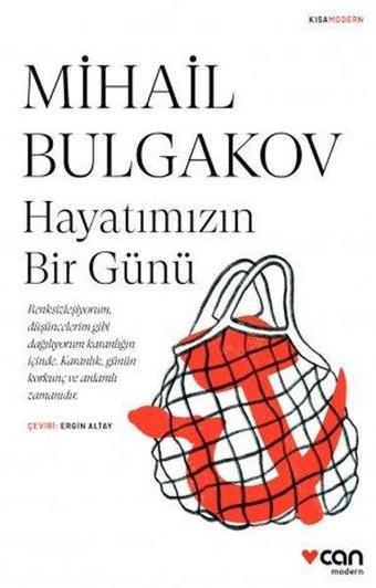 Hayatımızın Bir Günü - Kısa Modern - Mihayl Afanasyeviç Bulgakov - Can Yayınları