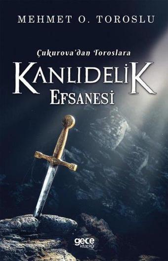 Çukurova'dan Toroslara Kanlıdelik Efsanesi - Gece Kitaplığı