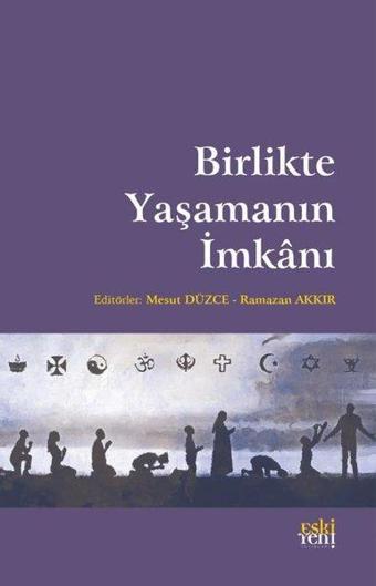 Birlikte Yasamanın Imkanı - Kolektif  - Eskiyeni Yayınları