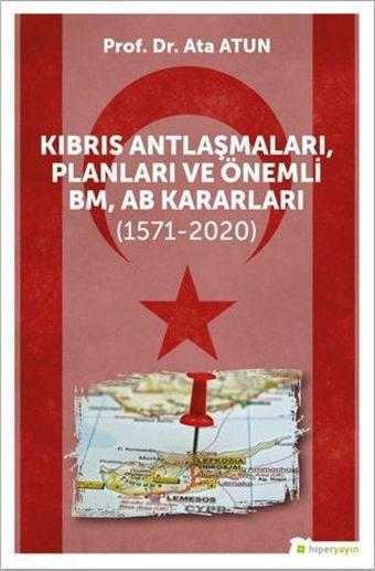 Kıbrıs Antlaşmaları - Planları ve Önemli BM - AB Kararları 1571 - 2020 - Ata Atun - Hiperlink