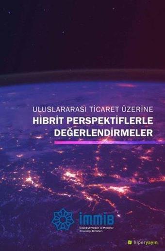 Uluslararası Ticaret Üzerine Hibrit Perspektiflerle Değerlendirmeler - Selahattin Armağan Vurdu - Hiperlink