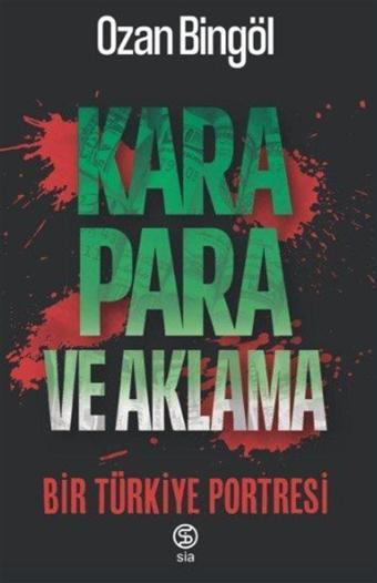 Kara Para ve Aklama - Bir Türkiye Portresi - Sia