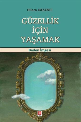 Güzellik için Yaşamak - Dilara Kazancı - Ekin Basım Yayın