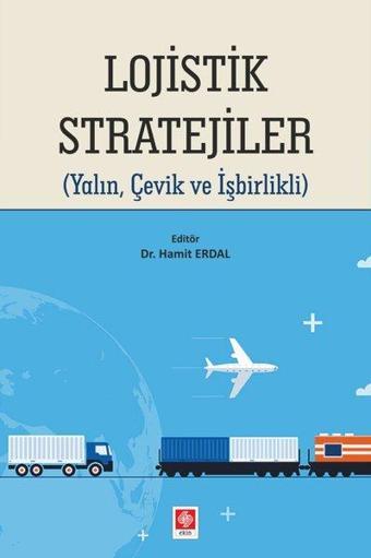 Lojistik Stratejiler - Hamit Erdal - Ekin Basım Yayın