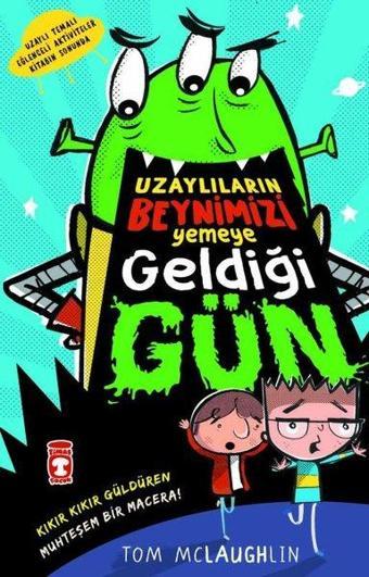 Uzaylıların Beynimizi Yemeye Geldiği Gün - Timaş Çocuk