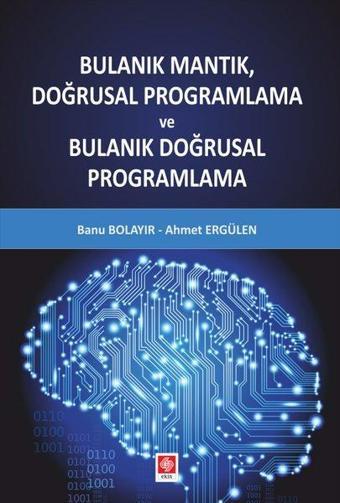 Bulanık Mantık Doğrusal Programlama - Ahmet Ergülen - Ekin Basım Yayın
