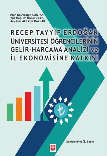 R.T.E Üniversitesi Öğrencilerinin Gelir-Harcama Analizi ve İl Ekonomisine Katkısı - Ekin Basım Yayın