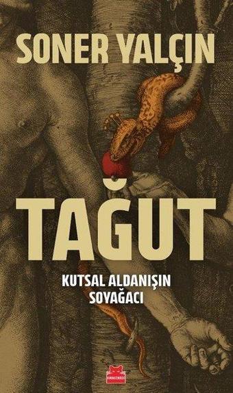 Tağut - Kutsal Aldanışın Soyağacı - Soner Yalçın - Kırmızı Kedi Yayınevi