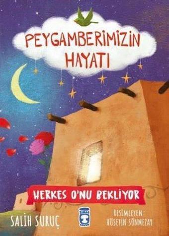 Herkes Onu Bekliyor - Peygamberimizin Hayatı 3 - Salih Suruç - Timaş Çocuk