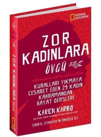 National Geographic - Zor Kadınlara Övgü - Karen Karbo - Beta Kitap