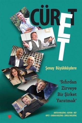 Cüret Et - Sıfırdan Zirveye Bir Şirket Yaratmak - Şenay Büyükköşdere - Sosyal Yayınları