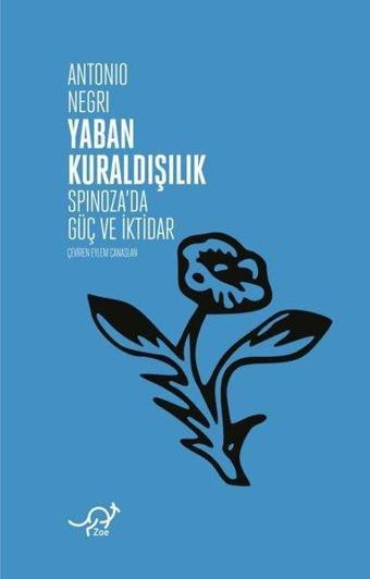 Yaban Kuraldışılık - Spinozada Güç ve İktidar - Zoe Kitap