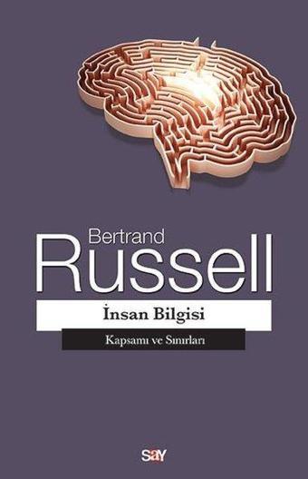 İnsan Bilgisi - Kapsamı ve Sınırları - Bertrand Russell - Say Yayınları