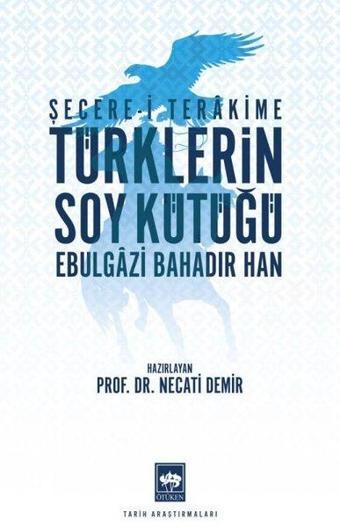 Türklerin Soy Kütüğü - Şecere-i Terakkime - Ebülgazi Bahadır Han - Ötüken Neşriyat