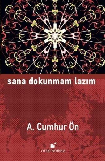 Sana Dokunmam Lazım - A. Cumhur Ön - Öteki Yayınevi