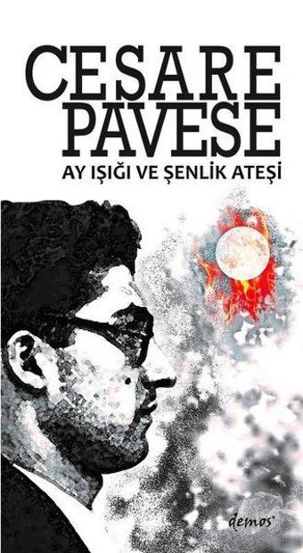 Ay Işığı ve Şenlik Ateşi - Cesare Pavese - Demos Yayınları