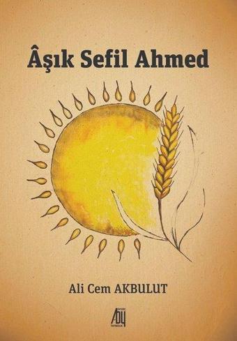 Aşık Sefil Ahmed - Ali Cem Akbulut - Baygenç Yayıncılık