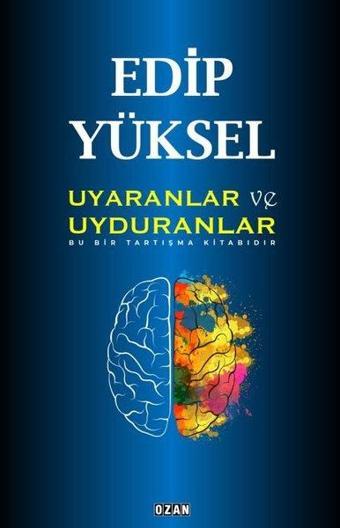 Uyaranlar ve Uyduranlar - Edip Yüksel - Ozan Yayıncılık