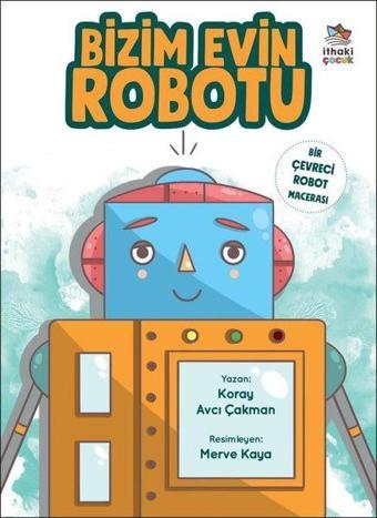 Bizim Evin Robotu - Koray Avcı Çakman - İthaki Çocuk