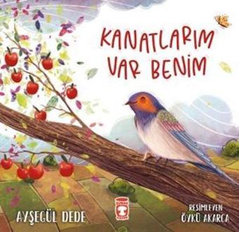 Kanatlarım Var Benim - Ayşegül Dede - Timaş Çocuk