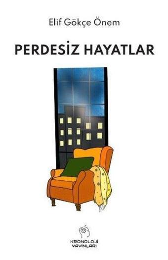 Perdesiz Hayatlar - Elif Gökçe Önem - Kronoloji Yayınları