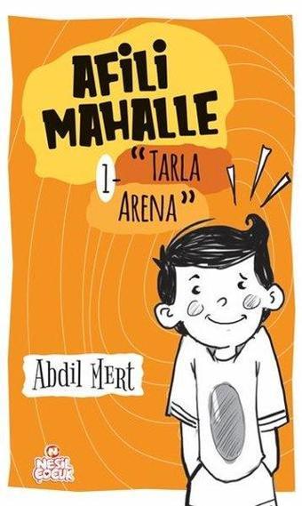 Afili Mahalle 1 - Tarla Arena - Abdil Mert - Nesil Çocuk Yayınları