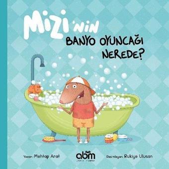 Mizinin Banyo Oyuncağı Nerede? - Mehtap Arat - Abm Yayınevi