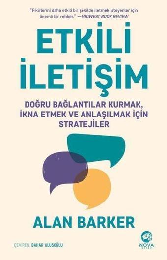 Etkili İletişim: Doğru Bağlantılar Kurmak İkna Etmek ve Anlaşılmak için Stratejiler - Alan Barker - Nova Kitap