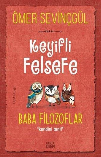 Keyifli Felsefe: Baba Filozoflar - Kendini Tanı - Ömer Sevinçgül - Carpediem Kitap