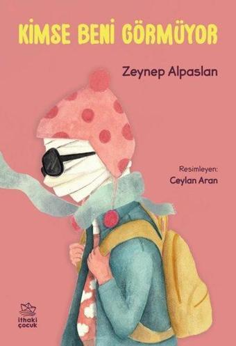 Kimse Beni Görmüyor - Zeynep Alpaslan - İthaki Çocuk