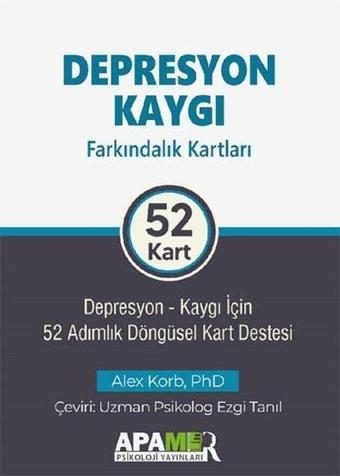 Depresyon Kaygı Farkındalık Kartları: Depresyon - Kaygı İçin 52 Adımlık Döngüsel Kart Destesi - Alex Korb - Apamer