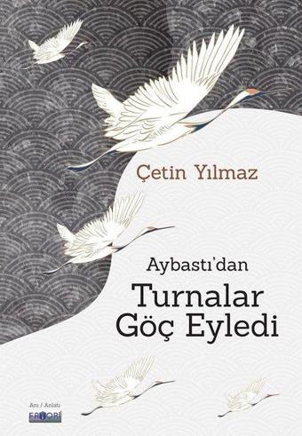 Aybastıdan Turnalar Göç Eyledi - Çetin Yılmaz - Favori Yayınları