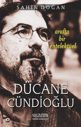 Dücane Cündioğlu - Arafta Bir Entelektüel - Şahin Doğan - Yüzleşme