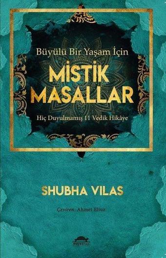 Büyülü Bir Yaşam İçin Mistik Masallar - Hiç Duyulmamış 11 Vedik Hikaye - Shubha Vilas - Maya Kitap