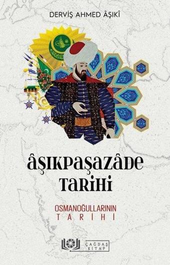 Aşıkpaşazade Tarihi - Osmanoğullarının Tarihi - Derviş Ahmed Aşıki - Çağdaş Kitap