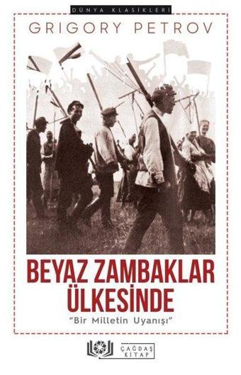 Beyaz Zambaklar Ülkesinde - Bir Milletin Uyanışı - Grigory Petrov - Çağdaş Kitap