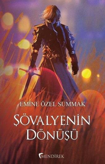 Şövalyenin Dönüşü - Emine Özel Summak - Mendirek Yayıncılık