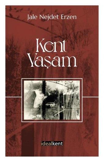 Kent Yaşam - Jale Nejdet Erzen - İdealkent Yayınları