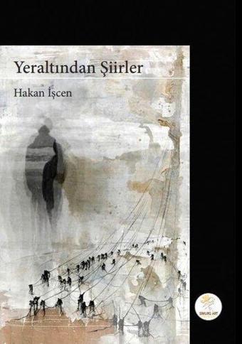 Yeraltından Şiirler - Hakan İşcen - Simurg Art Yayınları