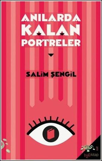 Anılarda Kalan Portreler - Salim Şengil - h2o Kitap