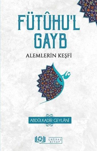 Fütuhu'l Gayb - Alemlerin Keşfi - Abdülkadir Geylani - Çağdaş Kitap