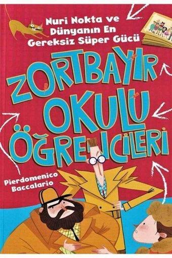 Zortbayır Okulu Öğrencileri - Nuri Nokta ve Dünyanın En Gereksiz Süper Gücü - Pierdomenico Baccalario - Çocuk Gezegeni