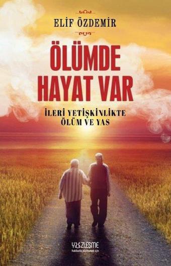 Ölümde Hayat Var - İleri Yetişkinlikte Ölüm ve Yas - Elif Özdemir - Yüzleşme